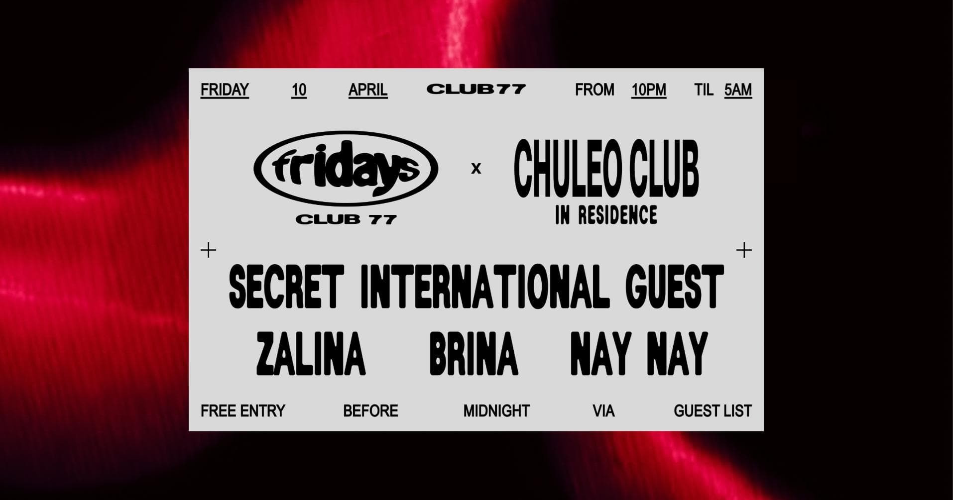 Fridays at 77 x Chuleo Club: Secret International Guest, Zalina, Brina, Nay Nay